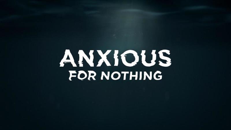 Anxious for Nothing - Part 2